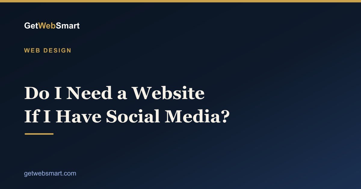 Do I Need a Website If I Have Social Media?