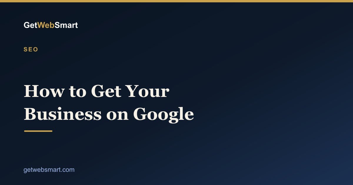 How to Get Your Business to Show Up on Google